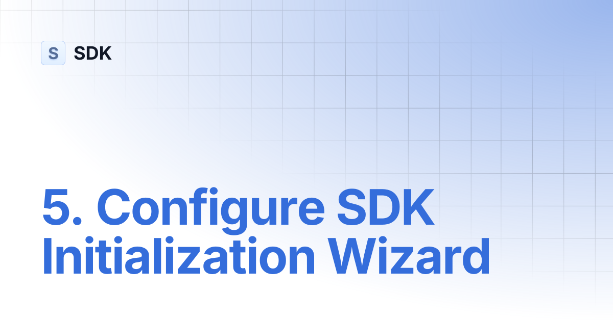 5. Configure SDK Initialization Wizard | SDK
