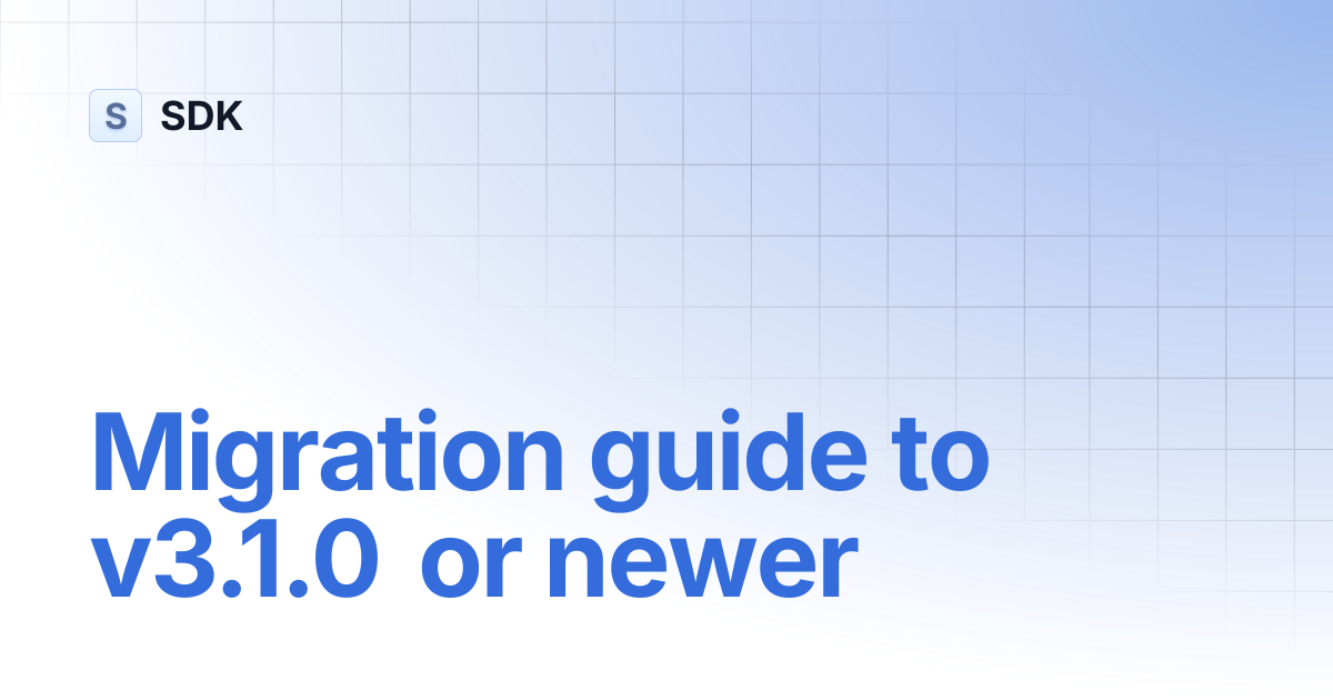 Migration guide to v3.1.0 or newer | SDK